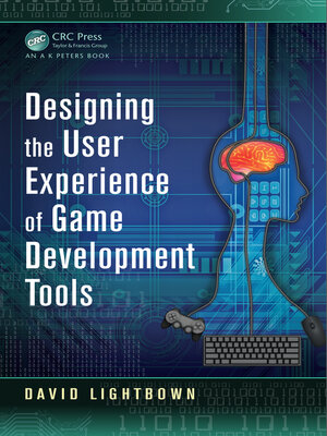 cover image of Designing the User Experience of Game Development Tools